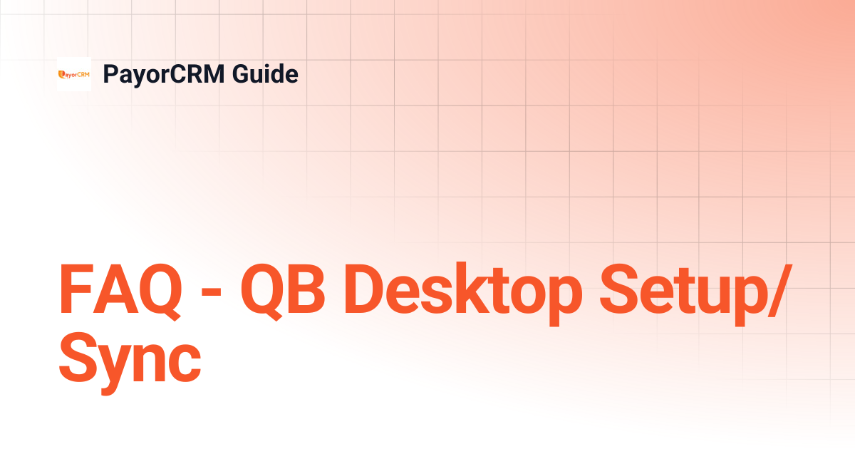 FAQ - QB Desktop Setup/Sync | PayorCRM Guide